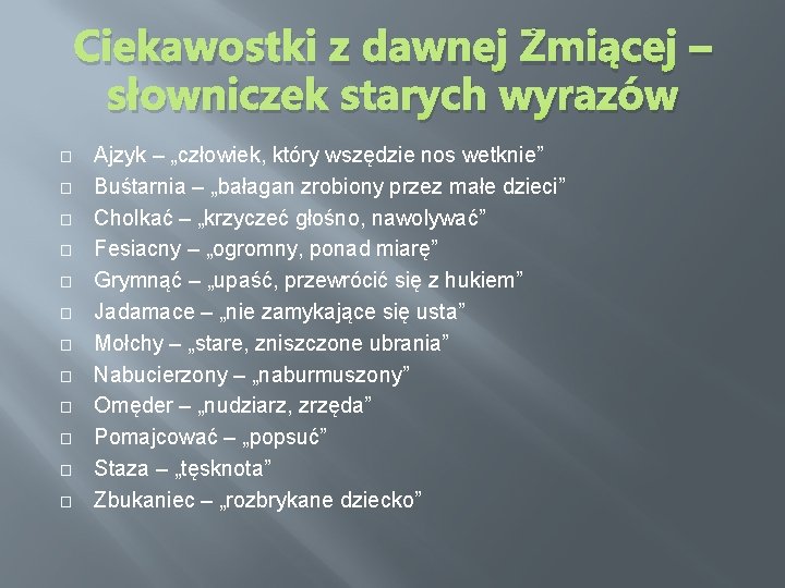 Ciekawostki z dawnej Żmiącej – słowniczek starych wyrazów � � � Ajzyk – „człowiek,