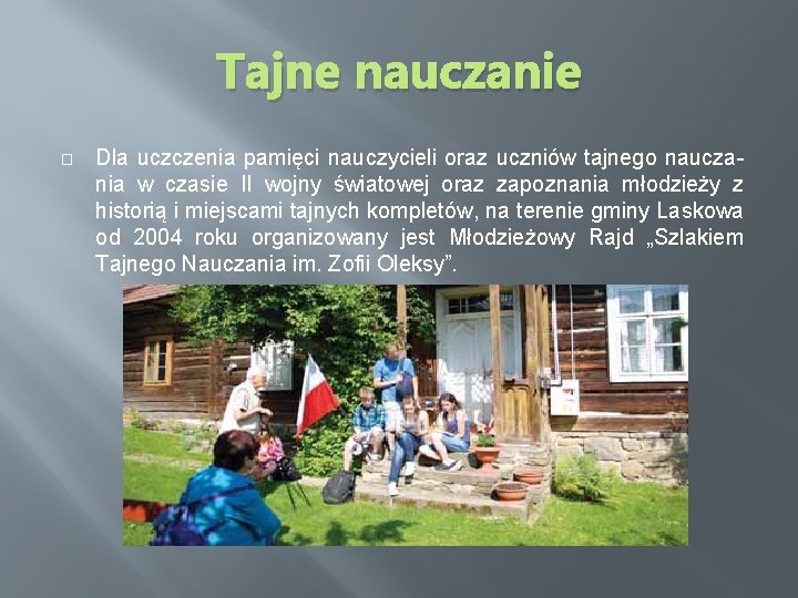 Tajne nauczanie � Dla uczczenia pamięci nauczycieli oraz uczniów tajnego nauczania w czasie II