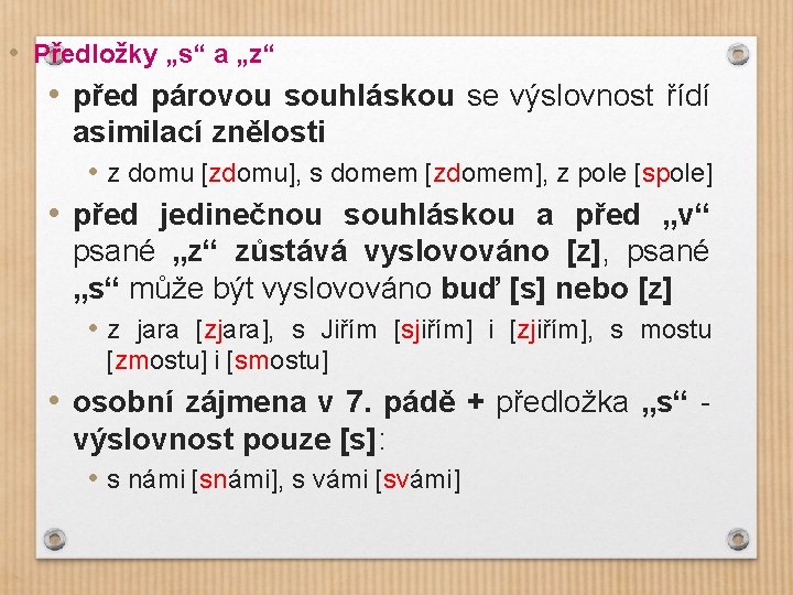  • Předložky „s“ a „z“ • před párovou souhláskou se výslovnost řídí asimilací