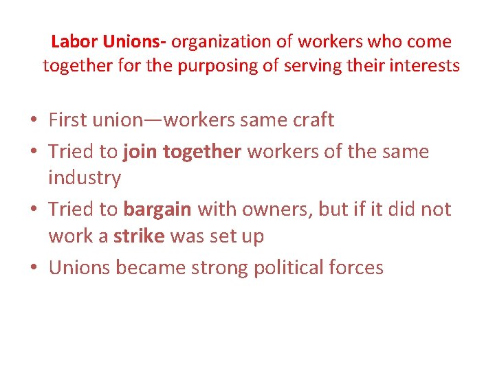 Labor Unions- organization of workers who come together for the purposing of serving their