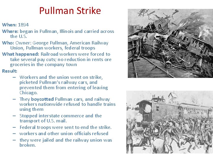 Pullman Strike When: 1894 Where: began in Pullman, Illinois and carried across the U.