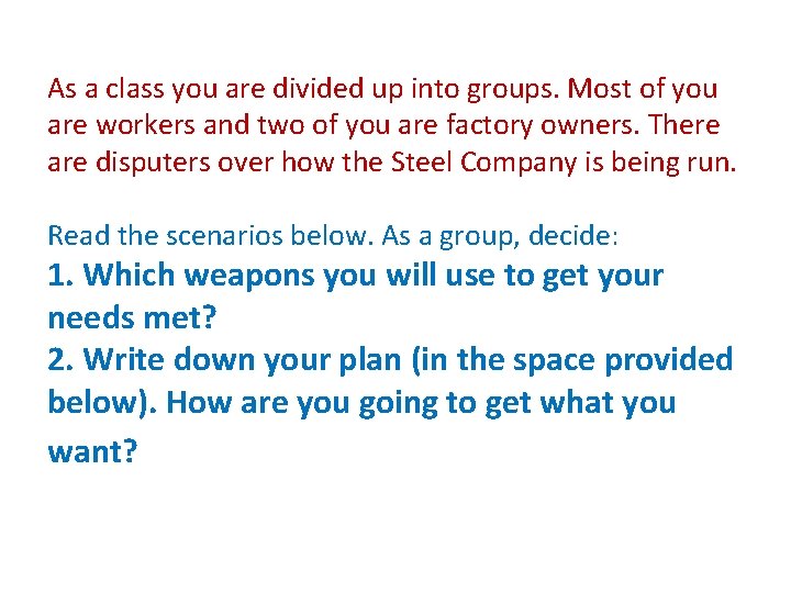 As a class you are divided up into groups. Most of you are workers