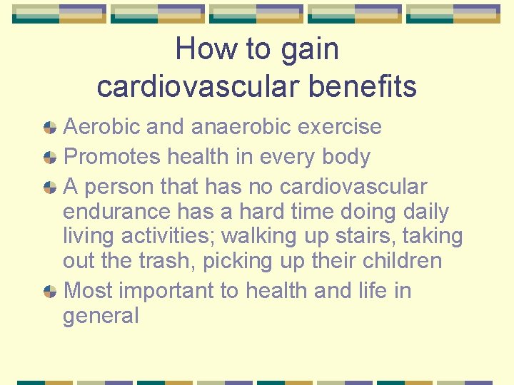 How to gain cardiovascular benefits Aerobic and anaerobic exercise Promotes health in every body