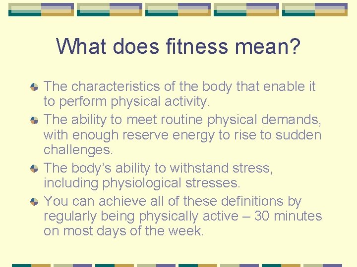 What does fitness mean? The characteristics of the body that enable it to perform