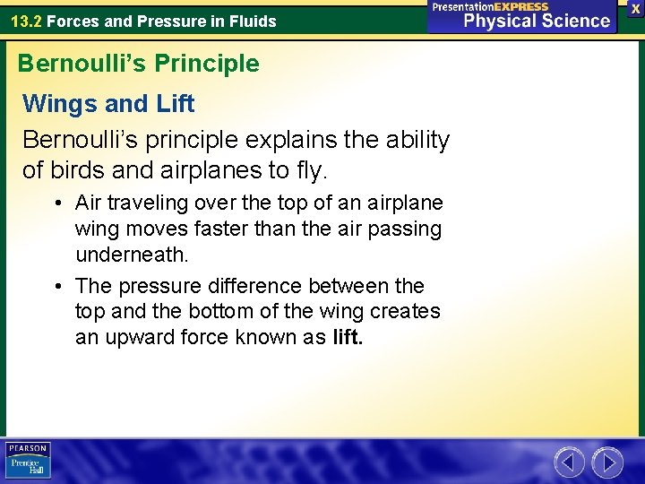 13. 2 Forces and Pressure in Fluids Bernoulli’s Principle Wings and Lift Bernoulli’s principle