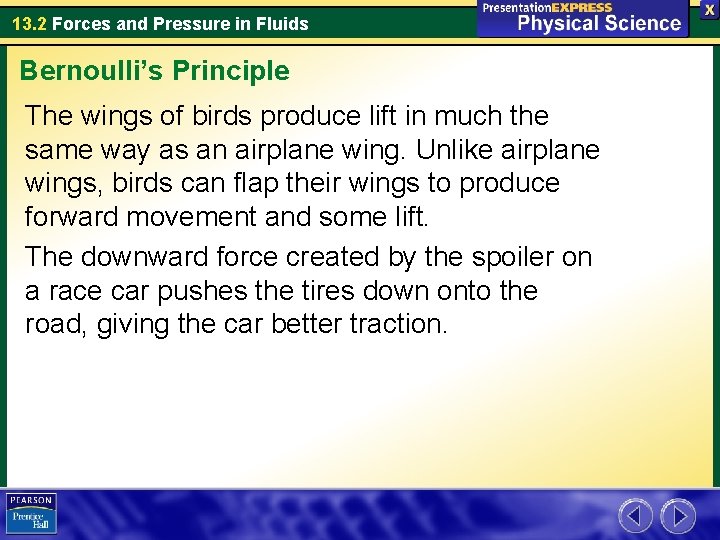 13. 2 Forces and Pressure in Fluids Bernoulli’s Principle The wings of birds produce