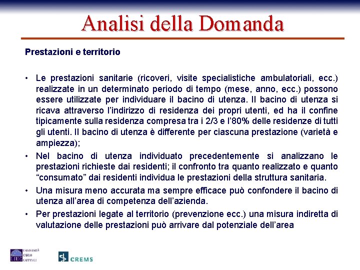 Analisi della Domanda Prestazioni e territorio • Le prestazioni sanitarie (ricoveri, visite specialistiche ambulatoriali,
