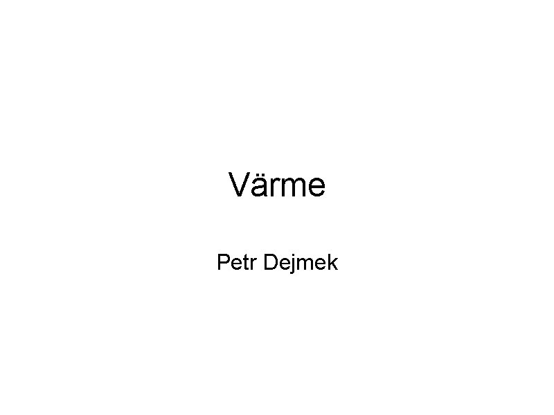 Värme Petr Dejmek 