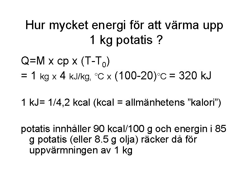 Hur mycket energi för att värma upp 1 kg potatis ? Q=M x cp
