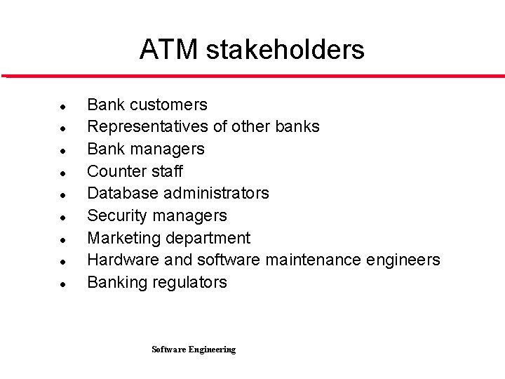 ATM stakeholders l l l l l Bank customers Representatives of other banks Bank