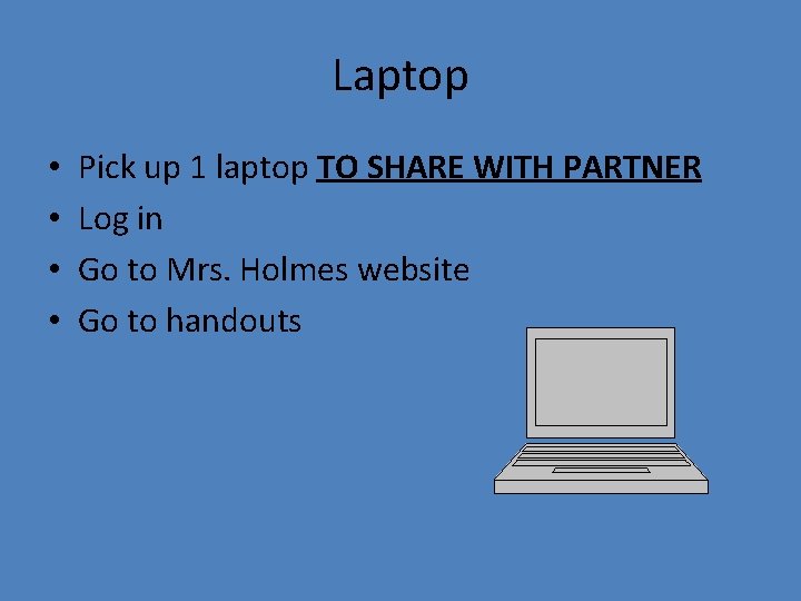 Laptop • • Pick up 1 laptop TO SHARE WITH PARTNER Log in Go