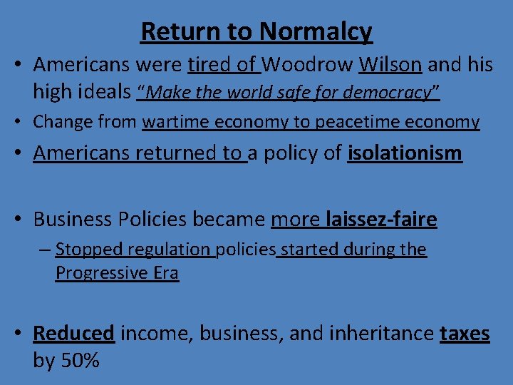 Return to Normalcy • Americans were tired of Woodrow Wilson and his high ideals