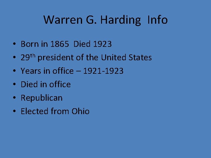 Warren G. Harding Info • • • Born in 1865 Died 1923 29 th