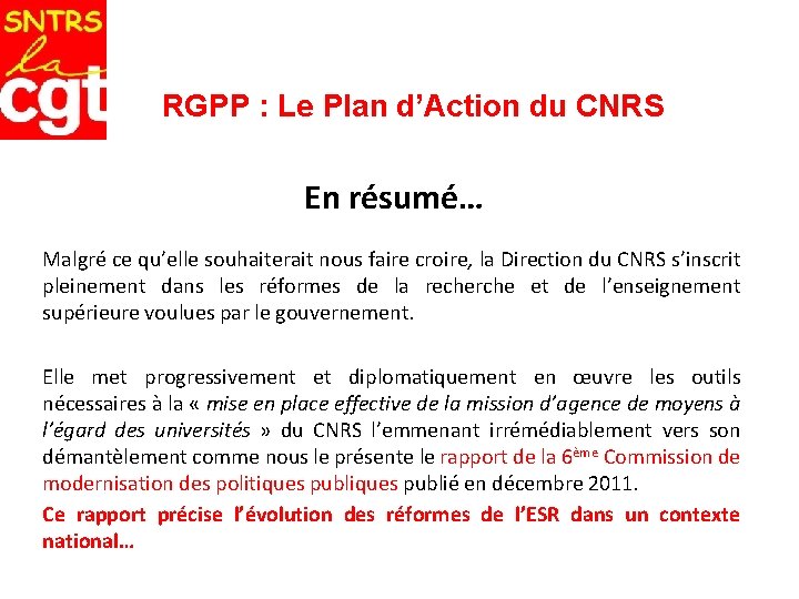 RGPP : Le Plan d’Action du CNRS En résumé… Malgré ce qu’elle souhaiterait nous