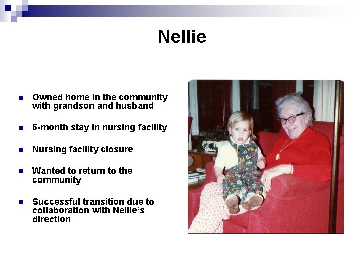 Nellie n Owned home in the community with grandson and husband n 6 -month