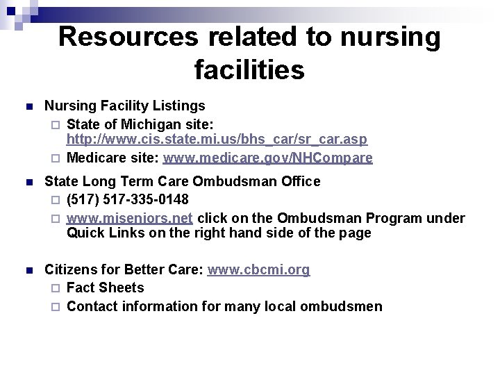 Resources related to nursing facilities n Nursing Facility Listings ¨ State of Michigan site: