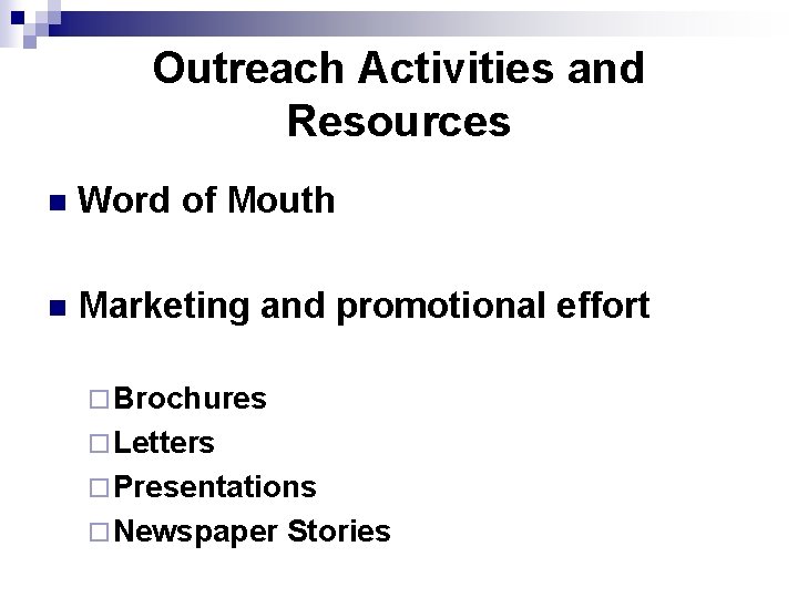 Outreach Activities and Resources n Word of Mouth n Marketing and promotional effort ¨