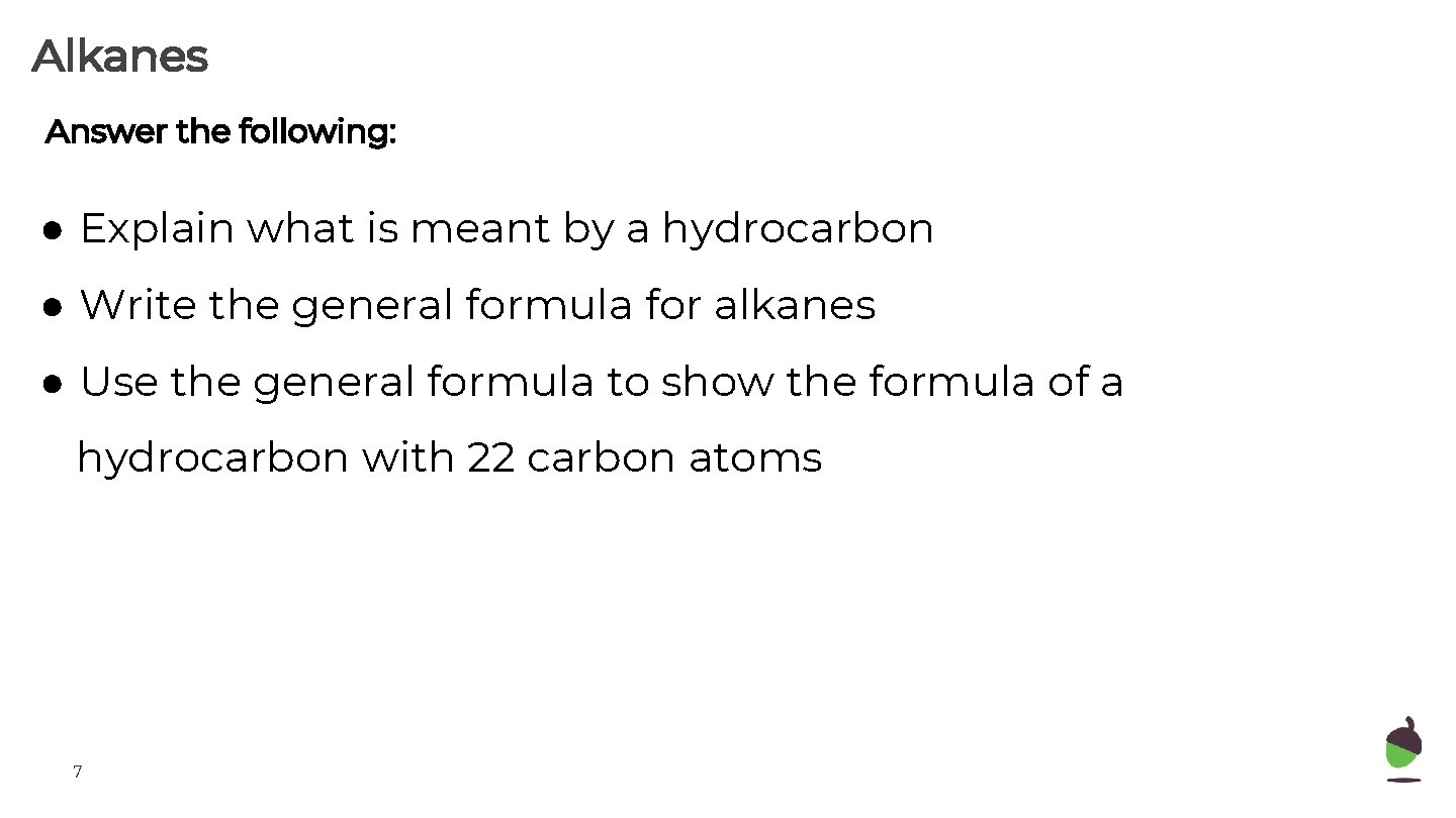 Alkanes Answer the following: ● Explain what is meant by a hydrocarbon ● Write