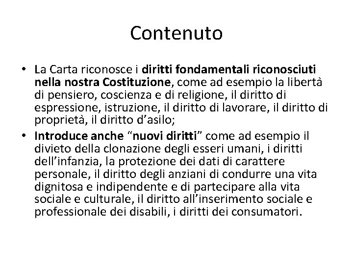 Contenuto • La Carta riconosce i diritti fondamentali riconosciuti nella nostra Costituzione, come ad