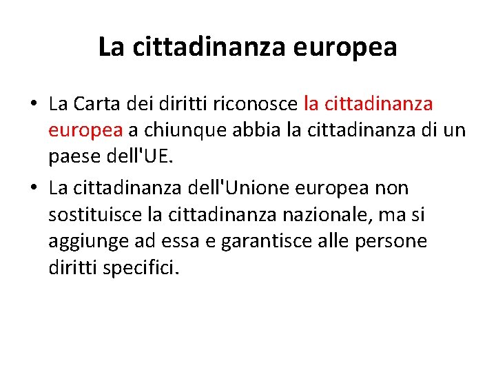 La cittadinanza europea • La Carta dei diritti riconosce la cittadinanza europea a chiunque