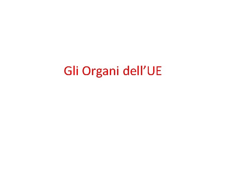 Gli Organi dell’UE 