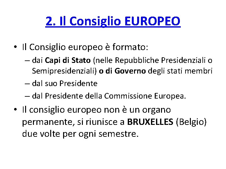 2. Il Consiglio EUROPEO • Il Consiglio europeo è formato: – dai Capi di