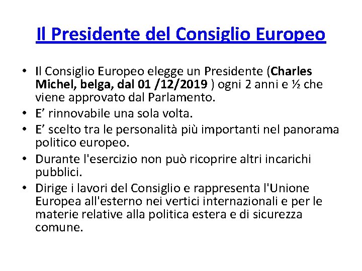 Il Presidente del Consiglio Europeo • Il Consiglio Europeo elegge un Presidente (Charles Michel,