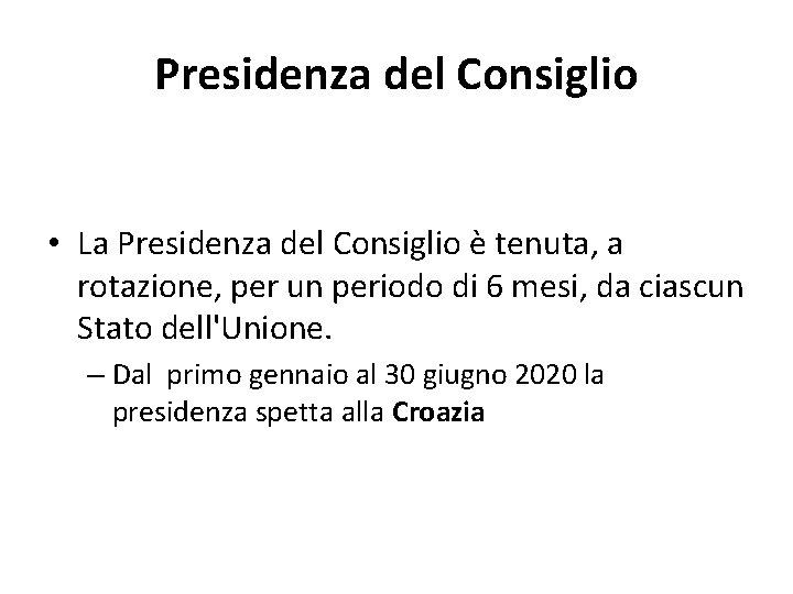 Presidenza del Consiglio • La Presidenza del Consiglio è tenuta, a rotazione, per un