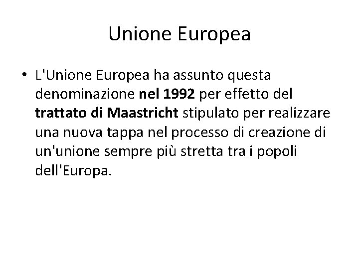 Unione Europea • L'Unione Europea ha assunto questa denominazione nel 1992 per effetto del