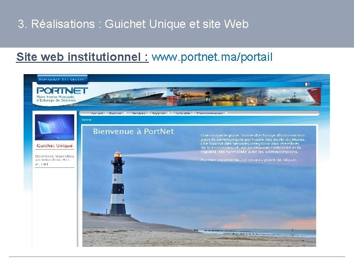 3. Réalisations : Guichet Unique et site Web Site web institutionnel : www. portnet.