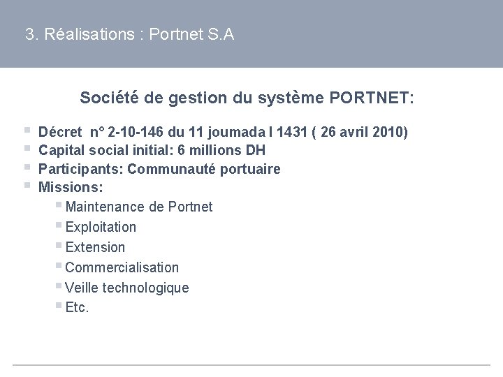 3. Réalisations : Portnet S. A Société de gestion du système PORTNET: § §