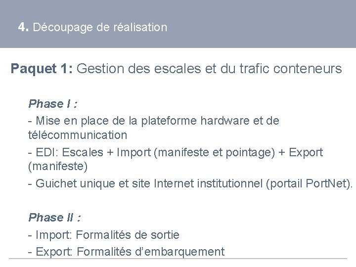 4. Découpage de réalisation Paquet 1: Gestion des escales et du trafic conteneurs Phase