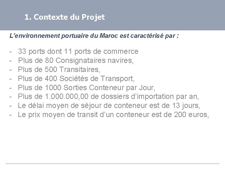 1. Contexte du Projet L’environnement portuaire du Maroc est caractérisé par : - 33