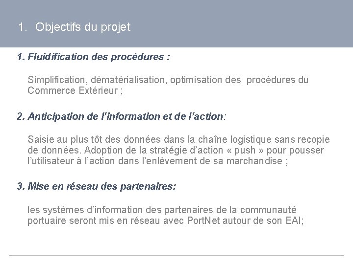 1. Objectifs du projet 1. Fluidification des procédures : Simplification, dématérialisation, optimisation des procédures
