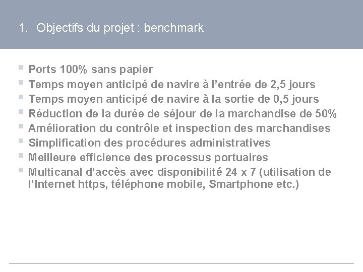 1. Objectifs du projet : benchmark § Ports 100% sans papier § Temps moyen
