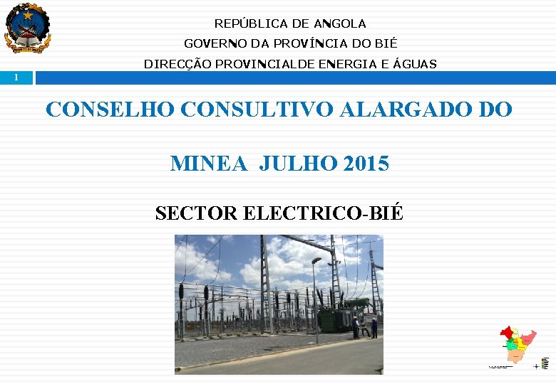 REPÚBLICA DE ANGOLA GOVERNO DA PROVÍNCIA DO BIÉ DIRECÇÃO PROVINCIALDE ENERGIA E ÁGUAS 1