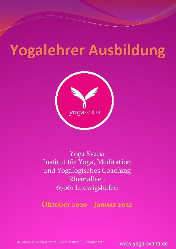 Yogalehrer Ausbildung Yoga Svaha Institut für Yoga, Meditation und Yogalogisches Coaching Rheinallee 1 67061