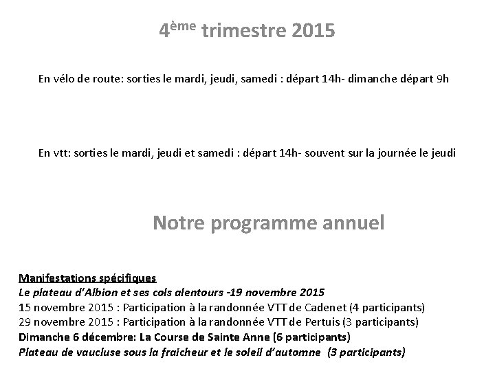 4ème trimestre 2015 En vélo de route: sorties le mardi, jeudi, samedi : départ