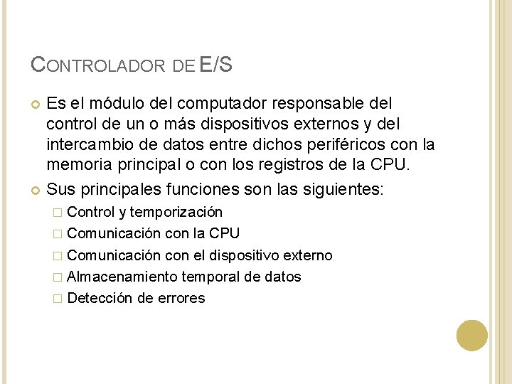 CONTROLADOR DE E/S Es el módulo del computador responsable del control de un o