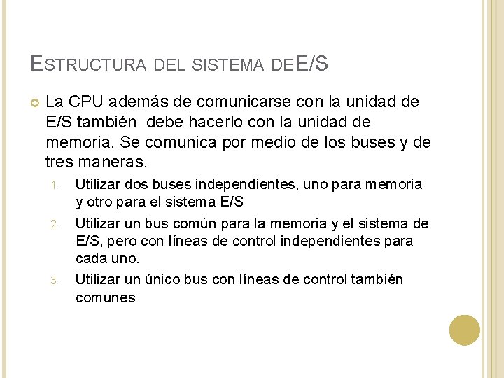 ESTRUCTURA DEL SISTEMA DE E/S La CPU además de comunicarse con la unidad de