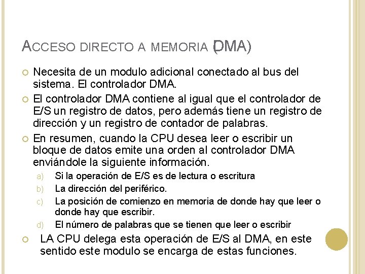 ACCESO DIRECTO A MEMORIA (DMA) Necesita de un modulo adicional conectado al bus del