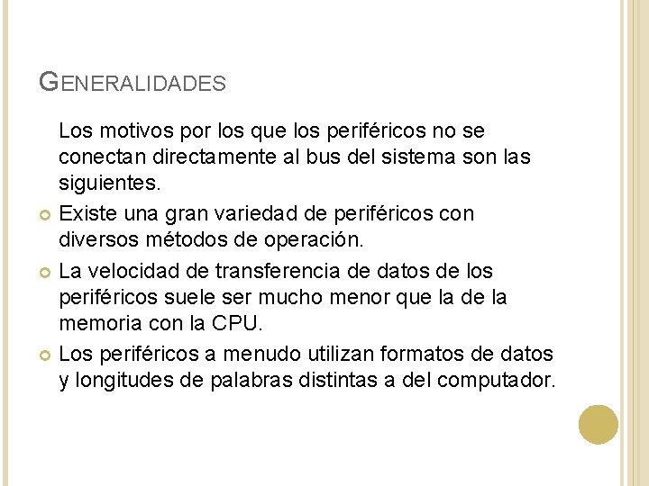 GENERALIDADES Los motivos por los que los periféricos no se conectan directamente al bus