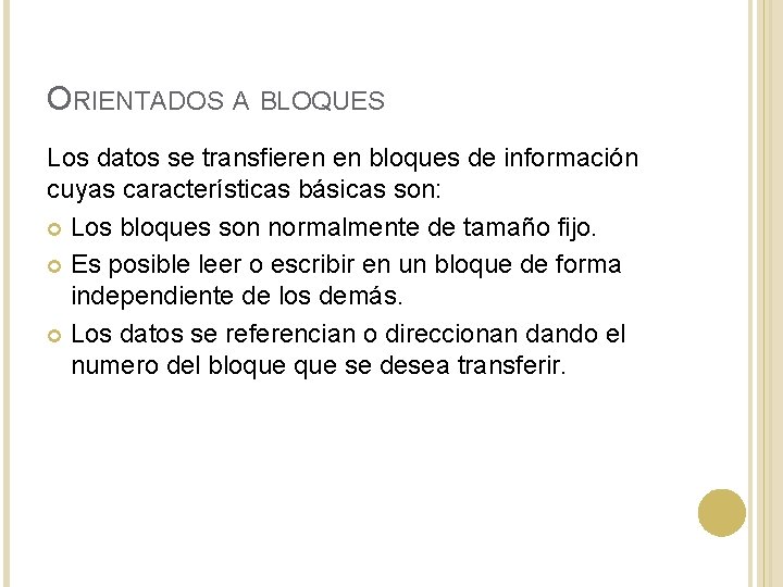 ORIENTADOS A BLOQUES Los datos se transfieren en bloques de información cuyas características básicas