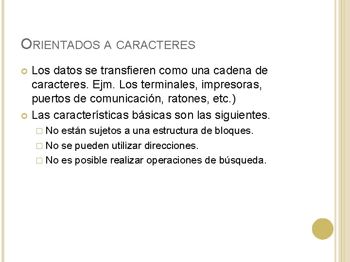 ORIENTADOS A CARACTERES Los datos se transfieren como una cadena de caracteres. Ejm. Los