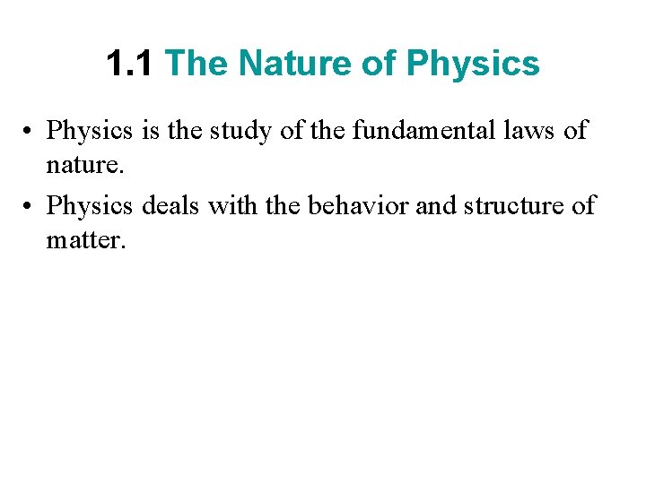 1. 1 The Nature of Physics • Physics is the study of the fundamental