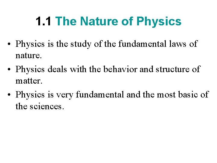 1. 1 The Nature of Physics • Physics is the study of the fundamental