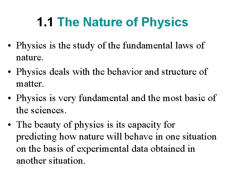 1. 1 The Nature of Physics • Physics is the study of the fundamental