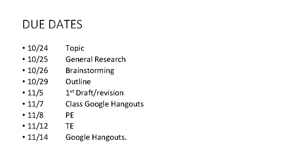 DUE DATES • 10/24 • 10/25 • 10/26 • 10/29 • 11/5 • 11/7 DUE DATES • 10/24 • 10/25 • 10/26 • 10/29 • 11/5 • 11/7