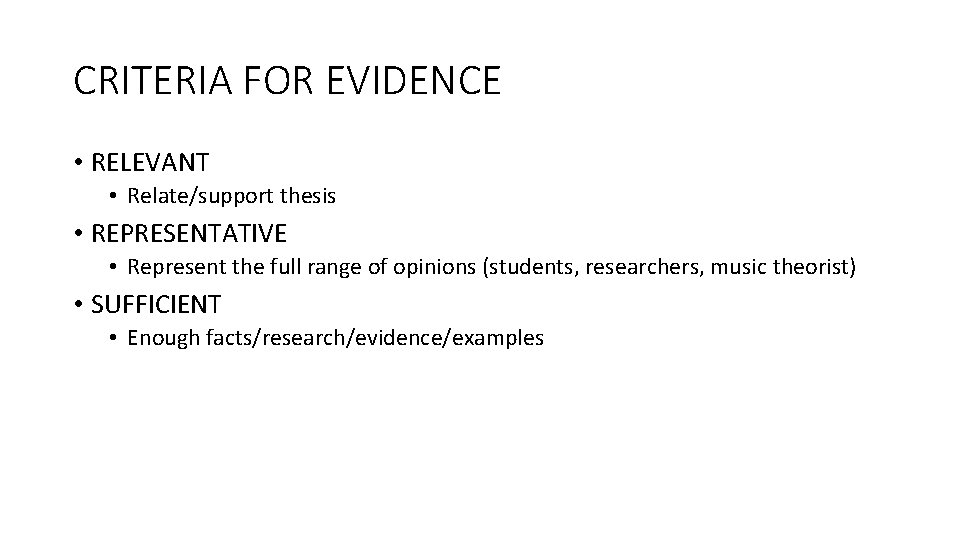 CRITERIA FOR EVIDENCE • RELEVANT • Relate/support thesis • REPRESENTATIVE • Represent the full CRITERIA FOR EVIDENCE • RELEVANT • Relate/support thesis • REPRESENTATIVE • Represent the full