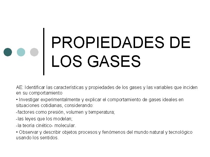 PROPIEDADES DE LOS GASES AE: Identificar las características y propiedades de los gases y PROPIEDADES DE LOS GASES AE: Identificar las características y propiedades de los gases y